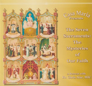The Seven Sacraments: The Mysteries of Our Faith (CDs) - Father Chris Alar, MIC
