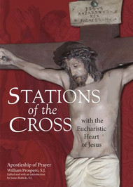 Stations of the Cross: with the Eucharistic Heart of Jesus -  William Prospero,  S.J.