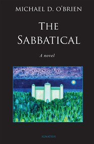 The Sabbatical: A Novel -  Michael D. O'Brien