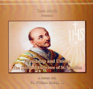 Friendship and Union: The Spiritual Exercises of St. Ignatius (CDs) - Father William Blazek, SJ