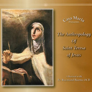 The Anthropology of St. Teresa of Jesus (CDs) - Fr. Raymond Bueno, OCD