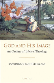 God and His Image: An Outline of Biblical Theology -  Dominique Barthelemy