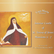 Interior Castle of St. Teresa of Jesus: Mansions 5 - 7 (CDs) - Fr. Raymond Bueno, OCD