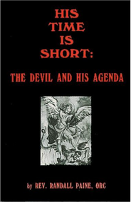 His Time is Short: The Devil and His Agenda - Rev Randall Paine, ORC