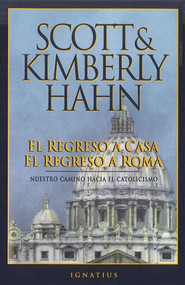El regreso a casa el regreso a Roma (Spanish Rome Sweet Home) -  Kimberly Hahn, Scott Hahn