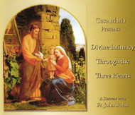 Divine Intimacy through the Three Hearts (CDs) - Fr John Burns