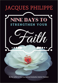 Nine Days to Strengthen Your Faith -  Fr. Jacques Philippe