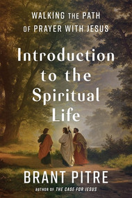 Introduction to the Spiritual Life - Brant Pitre