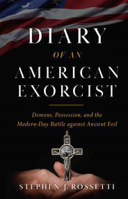Diary of an American Exorcist - Msgr. Stephen Rossetti