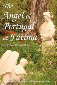  The Angel of Portugal at Fatima - Fr. William Wagner, ORC