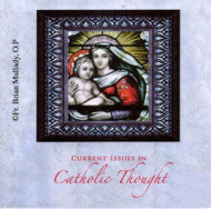 Current Issues in Catholic Thought (15 CD Set) - Fr. Brian Mullady, O.P