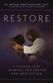 Restore: A Guided Lent Journal for Prayer and Meditation - Sr. Miriam James Heidland, SOLT