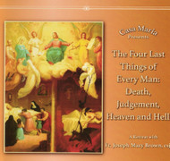 The Four Last Things of Every Man: Death, Judgement, Heaven and Hell (CDs) - Father Joseph Mary Brown, csj