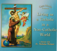 Living as a Catholic in a Non - Catholic World (MP3s) - Fr Nicholas Wichert