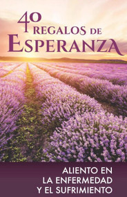 40 Regalos de Esperanza: Aliento en la enfermedad y el sufrimiento - Paula Umana