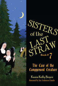 Sisters of the Last Straw Vol 7: Case of the Campground Creature - Karen Kelly Boyce