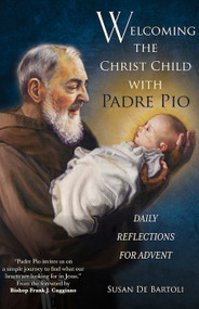 Welcoming the Christ Child with Padre Pio - Susan De Bartoli