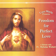 Freedom for Perfect Love (CDs) - Fr. Nicholas Wichert
