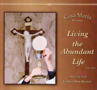 Living the Abundant Life (CDs) - Fr Dan Ketter