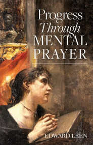 Progress Through Mental Prayer - Fr. Edward Leen