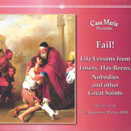 Fail! Life Lessons from Losers, Has-Beens, Nobodies, and other Great Saints (MP3s) - Fr. Augustine Wetta, OSB