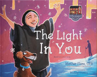 Little Convent in the Big City – The Light in You - Mother Clare Matthiass, CFR