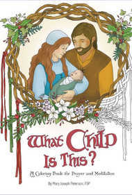 What Child is This: A Coloring Book for Prayer and Meditation - Sr. Mary Joseph Peterson, FSP