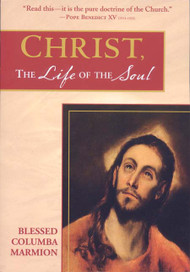 Christ, the Life of the Soul - Bl. Columba Marmion