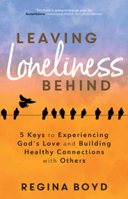 Leaving Loneliness Behind - Regina Boyd