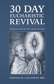 30 Day Eucharistic Revival - Fr. Donald H. Calloway, MIC