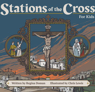 Stations of the Cross for Kids - Regina Doman, Chris Lewis (Illustrator)