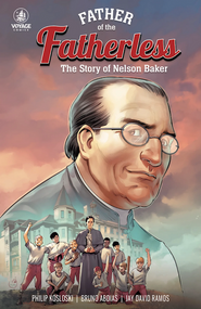 Faith of the Fatherless: The Story of Nelson Baker - Philip Kosloski, Bruno Abdias, Jay David Ramos