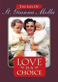 Love Is a Choice: The Life of St. Gianna Molla