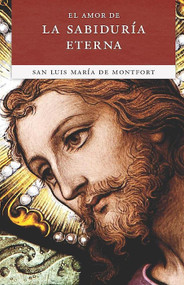 El Amor de la Sabiduría Eterna - San Luis de Montfort