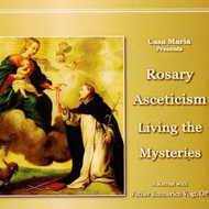 Rosary Asceticism: Living the Mysteries (CDs) - Fr. Emmerich Vogt, OP