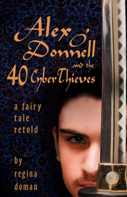 Alex O'Donnell and the 40 Cyberthieves - Regina Doman