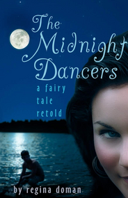 The Midnight Dancers: A Fairy Tale Retold - Regina Doman