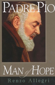Padre Pio: Man of Hope - Renzo Allegri
