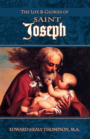 The Life and Glories of Saint Joseph - Edward Healy Thompson