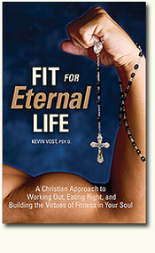 Fit for Eternal Life! - Kevin Vost