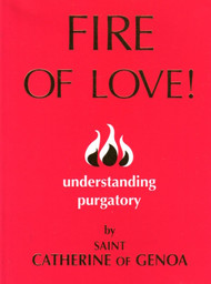 Fire of Love: Understanding Purgatory - St. Catherine of Genoa