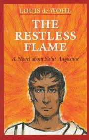 The Restless Flame: A Novel about Saint Augustine by Louis de Wohl