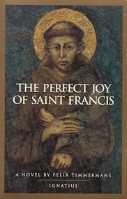 The Perfect Joy of Saint Francis by Felix Timmermans