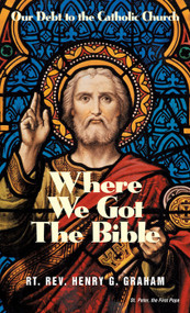 Where We Got the Bible - Henry Graham