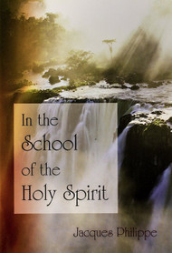 In the School of the Holy Spirit - Fr. Jacques Philippe