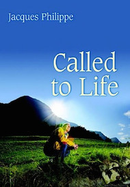 Called to Life - Fr. Jacques Philippe
