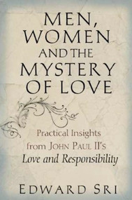 Men, Women and the Mystery of Love - Edward Sri