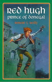 Red Hugh, Prince of Donegal by Robert T Reilly