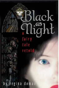 Black as Night: A Fairy Tale Retold by Regina Doman