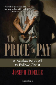 The Price to Pay: A Muslim Risks All to Follow Christ by Joseph Fadelle